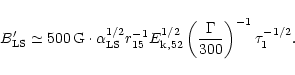 \begin{displaymath}B'_{\rm LS} \simeq
500\,{\rm G}\cdot
\alpha_{\rm LS}^{1/2}...
...2}^{1/2}
\left(\frac{\Gamma}{300}\right)^{-1}
\tau_1^{-1/2}.
\end{displaymath}