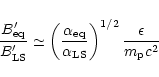 \begin{displaymath}\frac{B'_{\rm eq}}{B'_{\rm LS}} \simeq
\left(\frac{\alpha_{\...
...lpha_{\rm LS}}\right)^{1/2}
\frac{\epsilon}{m_{\rm p} c^{2}}
\end{displaymath}