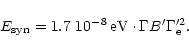 \begin{displaymath}E_{\rm syn} = 1.7~ 10^{-8}\,{\rm eV}\cdot
\Gamma B'
\Gamma^{\prime 2}_{\rm e}.
\end{displaymath}