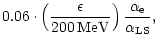$\displaystyle 0.06\cdot
\left(\frac{\epsilon}{200\,\mathrm{MeV}}\right)
\frac{\alpha_{\rm e}}{\alpha_{\rm LS}},$
