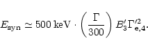 \begin{displaymath}E_{\rm syn} \simeq
500\,{\rm keV}\cdot
\left(\frac{\Gamma}{300}\right)
B'_3
\Gamma^{\prime 2}_{\rm e,4}.
\end{displaymath}