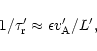 \begin{displaymath}1/\tau'_{\rm r} \approx \epsilon v'_{\rm A}/L',
\end{displaymath}