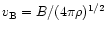 $v_{\rm B}=B/(4\pi\rho)^{1/2}$