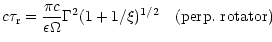 $\displaystyle c\tau_{\rm r}
=\frac{\pi c}{\epsilon\Omega}\Gamma^2 (1+1/\xi)^{1/2}
\quad\mbox{(perp. rotator)}$