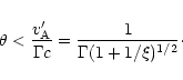 \begin{displaymath}\theta < \frac{v'_{\rm A}}{\Gamma c}
= \frac{1}{\Gamma(1+1/\xi)^{1/2}}\cdot
\end{displaymath}