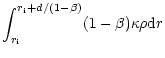 $\displaystyle \int_{r_{\rm i}}^{r_{\rm i}+d/(1-\beta)}
(1-\beta) \kappa\rho {\rm d} r$