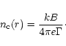 \begin{displaymath}
n_{\rm c}(r)=\frac{k B}{4\pi e\Gamma}\cdot
\end{displaymath}