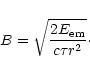 \begin{displaymath}B=\sqrt{\frac{2 E_{\rm em}}{c\tau r^2}}\cdot
\end{displaymath}