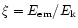 $\xi =
E_{\rm em}/E_{\rm k}$