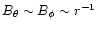 $B_\theta \sim B_\phi\sim r^{-1}$