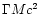 $\Gamma Mc^2$