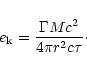 \begin{displaymath}e_{\rm k}=\frac{\Gamma Mc^2}{4\pi r^2c\tau}\cdot
\end{displaymath}