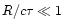 $R/c\tau\ll 1$
