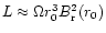 $L\approx\Omega r_0^3B_{\rm r}^2(r_0)$