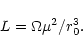 \begin{displaymath}
L=\Omega\mu^2/r_0^3.
\end{displaymath}