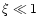 $\xi\ll 1$