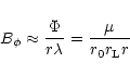 \begin{displaymath}B_\phi\approx\frac{\Phi}{r\lambda}
=\frac{\mu}{r_0 r_{\rm L} r}
\end{displaymath}