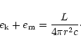 \begin{displaymath}e_{\rm k}+e_{\rm m}=\frac{L}{4\pi r^2c}\cdot
\end{displaymath}