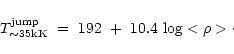 \begin{displaymath}T^{\rm jump}_{\sim35{\rm kK}}~=~192~+~10.4~{\rm log} < \rho > \cdot
\end{displaymath}