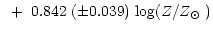$\displaystyle ~+~0.842~(\pm 0.039)~{\rm log}(Z/\mbox{$Z_{\odot}$ })$