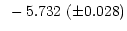 $\displaystyle ~-5.732~(\pm 0.028)$