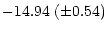 $\displaystyle - 14.94~(\pm 0.54)$