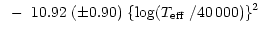 $\displaystyle ~-~10.92~(\pm 0.90)~\{{\rm log}(\mbox{$T_{\rm eff}$ }/40\,000)\}^{2}$