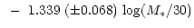 $\displaystyle ~-~1.339~(\pm 0.068)~{\rm log}(M_*/30)$