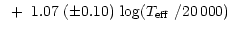 $\displaystyle ~+~1.07~(\pm 0.10)~{\rm log}(\mbox{$T_{\rm eff}$ }/20\,000)$