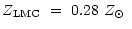 $\displaystyle Z_{\rm LMC}~=~0.28~\mbox{$Z_{\odot}$ }$