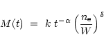 \begin{displaymath}M(t)~=~k~t^{- \alpha}\left(\frac{n_{\rm e}}{W}\right)^\delta
\end{displaymath}