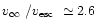 $\mbox{$v_{\infty}$ /$v_{\rm esc}$ }\simeq 2.6$