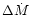$\Delta\dot{M}$