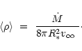 \begin{displaymath}\langle\rho\rangle~=~\frac{\dot{M}}{8 \pi R_*^2 \mbox{$v_{\infty}$ }}\cdot
\end{displaymath}