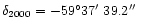 $\delta_{2000}=-59^{\circ}37\hbox{$^\prime$ }39.2\hbox{$^{\prime\prime}$ }$