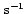 $\rm\,s^{-1}$