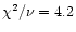 $\chi^2/\nu=4.2$