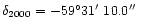 $\delta_{2000}=-59^{\circ}31\hbox{$^\prime$ }10.0\hbox{$^{\prime\prime}$ }$