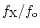 $f_{\rm X}/f_{\rm o}$