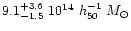 ${9.1^{+3.6}_{-1.5}~10^{14} \ h_{50}^{-1} \
M_{\odot}}$