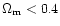 ${\rm\Omega_{m} < 0.4}$