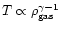 ${T \propto \rho_{\rm gas}^{\gamma - 1}}$