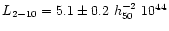 ${L_{2-10} = 5.1 \pm 0.2 \ h_{50}^{-2} \ 10^{44}}$