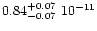 $0.84^{+0.07}_{-0.07} \ 10^{-11}$