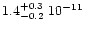 $1.4^{+0.3}_{-0.2} \ 10^{-11}$