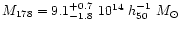 ${M}_{178} = 9.1^{+0.7}_{-1.8}~10^{14} \ h_{50}^{-1} \ { M}_{\odot}$