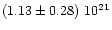 $(1.13 \pm 0.28)~10^{21}$