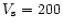 $V_{\rm s}=200$