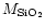 $M_{\rm SiO_{2}}$