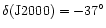 $\delta({\rm J}2000)=-37^{\circ}$